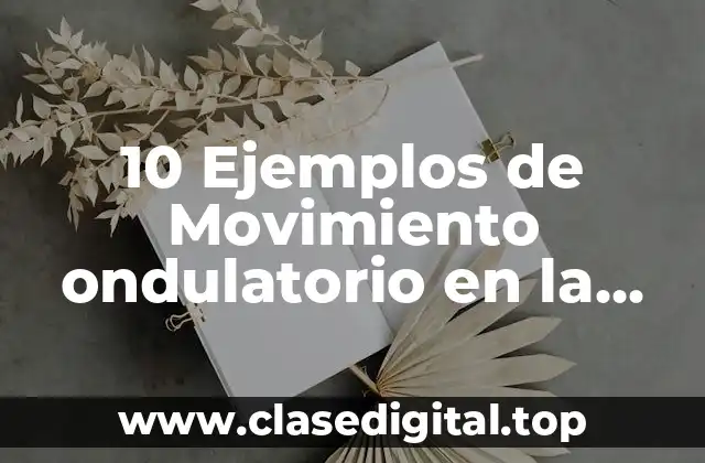 Ejemplos de movimiento ondulatorio
