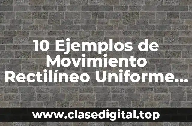 10 Ejemplos de Movimiento Rectilíneo Uniforme con Triángulorectángulo