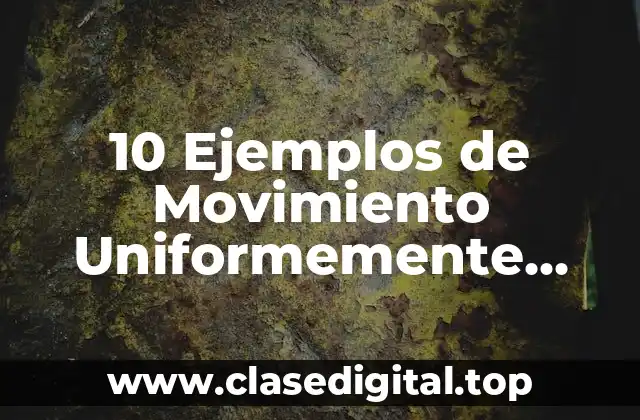 10 Ejemplos de Movimiento Uniformemente Acelerado