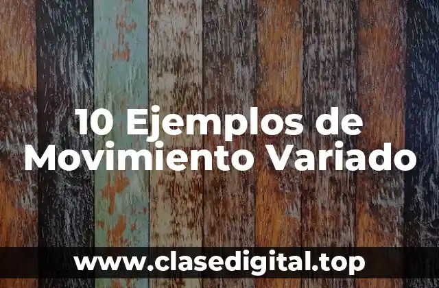 Ejemplos de movimiento variado
