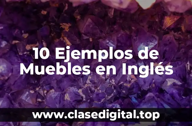 10 Ejemplos de Muebles en Inglés