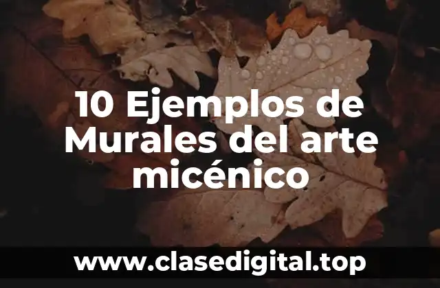 10 Ejemplos de Murales del arte micénico