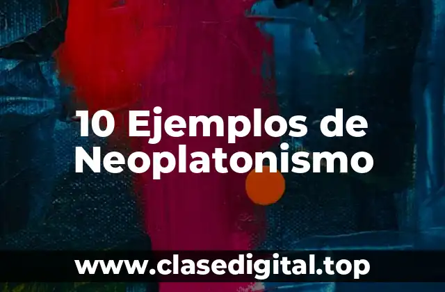 10 Ejemplos de Neoplatonismo