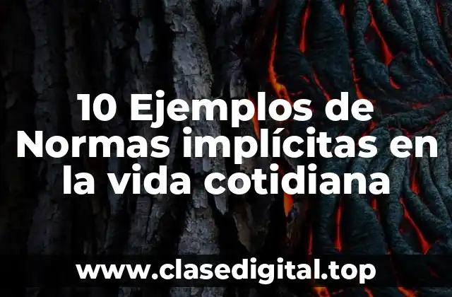 10 Ejemplos de Normas implícitas en la vida cotidiana