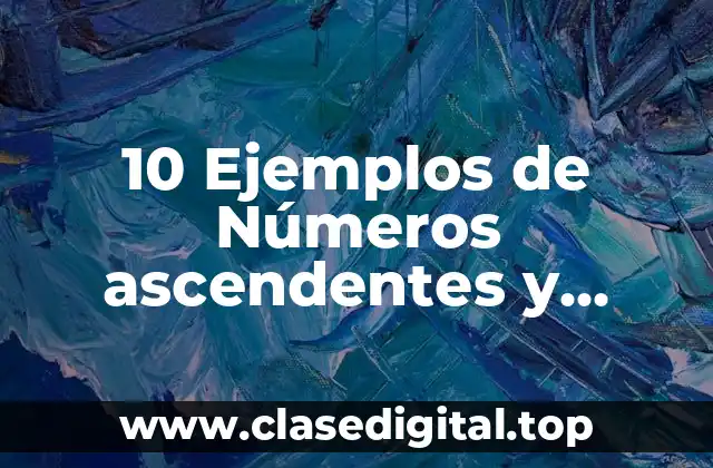 10 Ejemplos de Números ascendentes y descendentes para niños