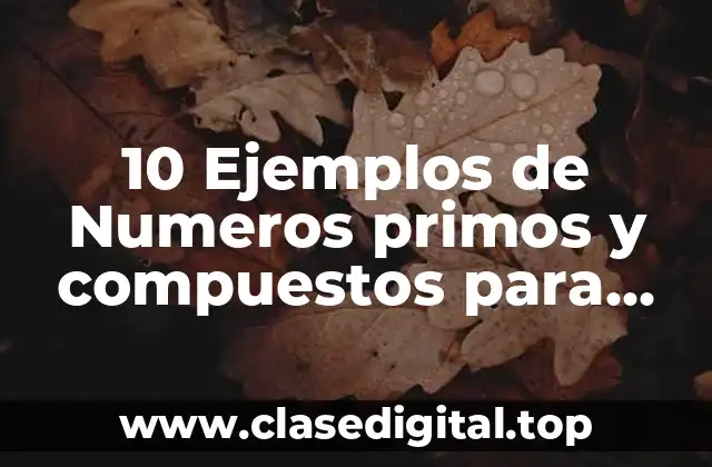 10 Ejemplos de Numeros primos y compuestos para niños