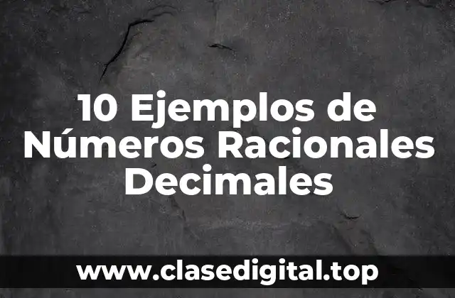 10 Ejemplos de Números Racionales Decimales