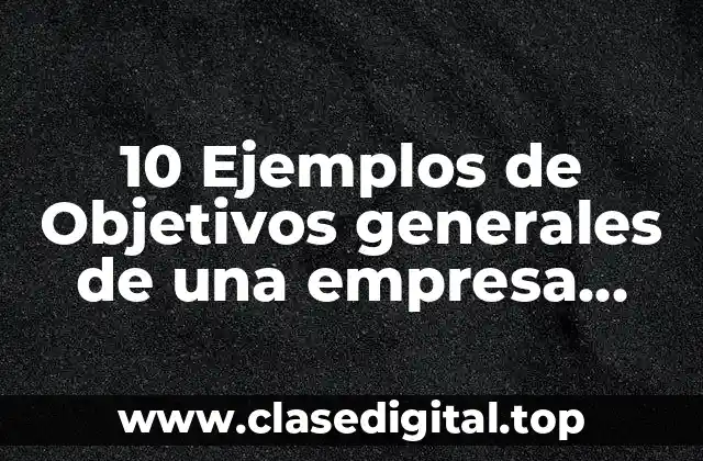 Ejemplos de objetivos generales de una empresa agropecuaria