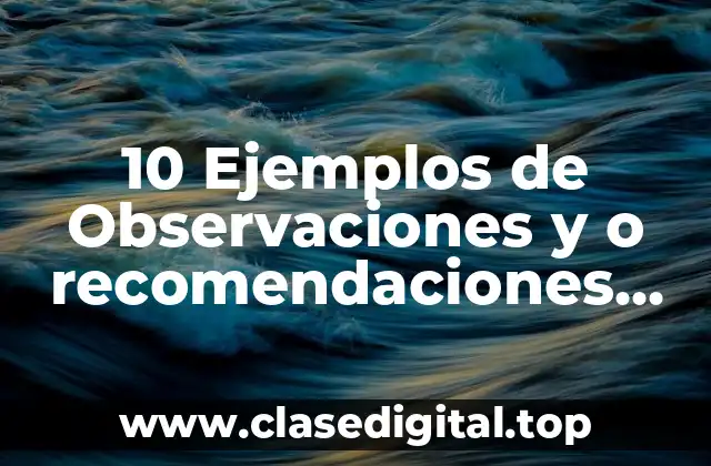 10 Ejemplos de Observaciones y o recomendaciones por bimestre y asignatura