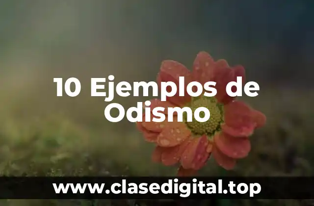 10 Ejemplos de Odismo