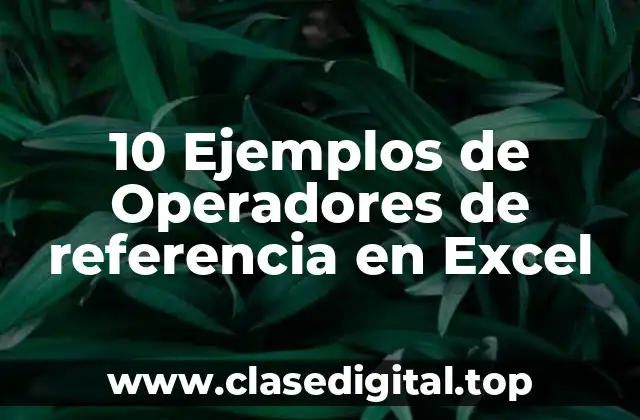 10 Ejemplos de Operadores de referencia en Excel