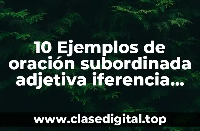 10 Ejemplos de oración subordinada adjetiva iferencia entre callado y cayado