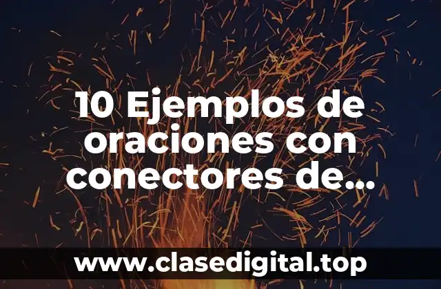 10 Ejemplos de oraciones con conectores de contraste