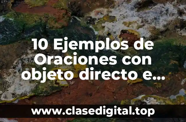 10 Ejemplos de Oraciones con objeto directo e indirecto