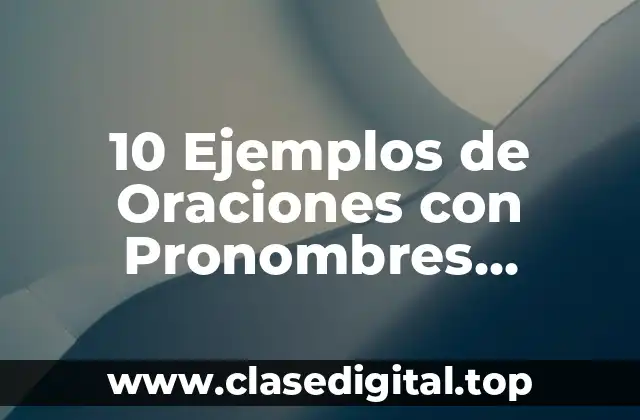 10 Ejemplos de Oraciones con Pronombres Indefinidos en Inglés y Español