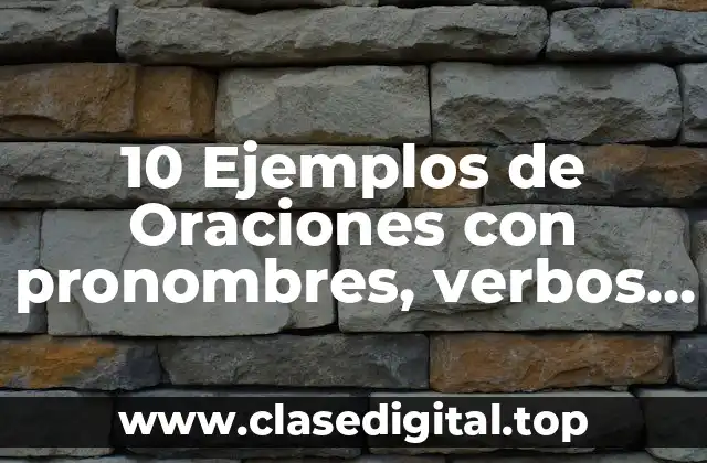 10 Ejemplos de Oraciones con pronombres, verbos y complemento en inglés