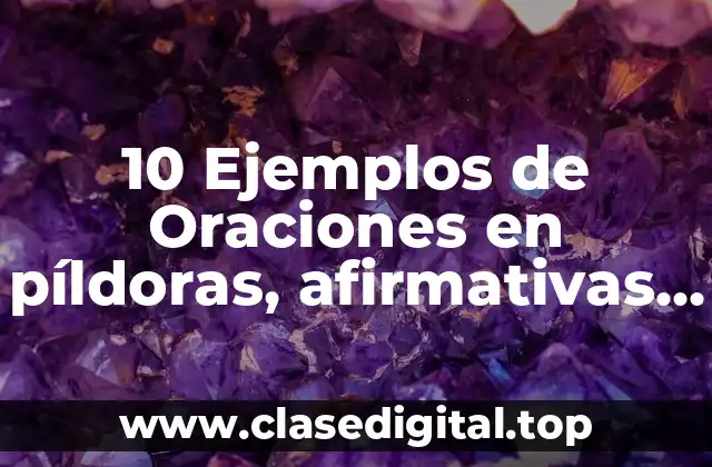 10 Ejemplos de Oraciones en píldoras, afirmativas, negativas e interrogativas