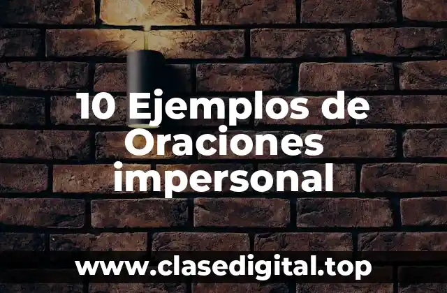 10 Ejemplos de Oraciones impersonal