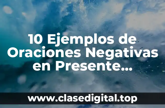 10 Ejemplos de Oraciones Negativas en Presente Progresivo en Inglés