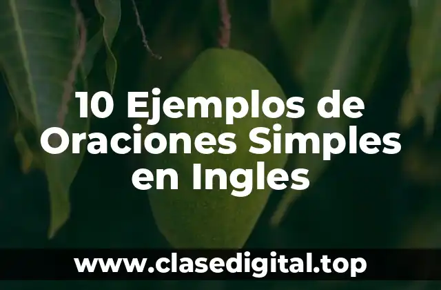 10 Ejemplos de Oraciones Simples en Ingles