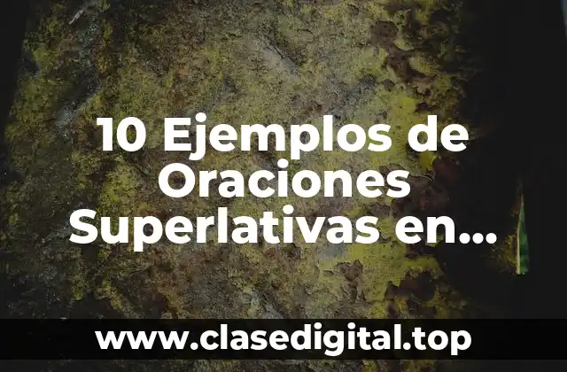 10 Ejemplos de Oraciones Superlativas en Inglés