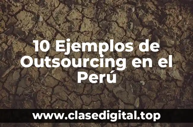 10 Ejemplos de Outsourcing en el Perú