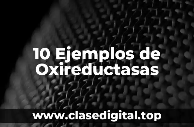 Ejemplos de oxireductasas