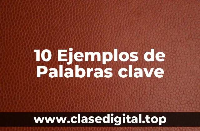 10 Ejemplos de Palabras clave