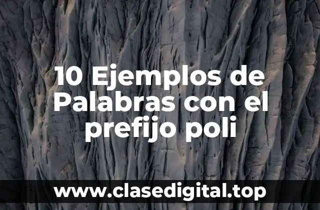 10 Ejemplos de Palabras con el prefijo poli