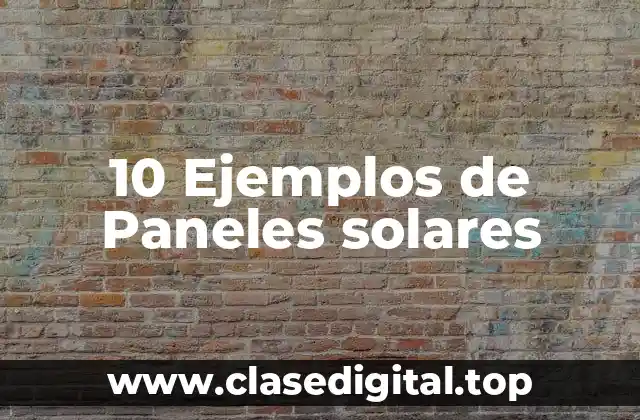 10 Ejemplos de Paneles solares