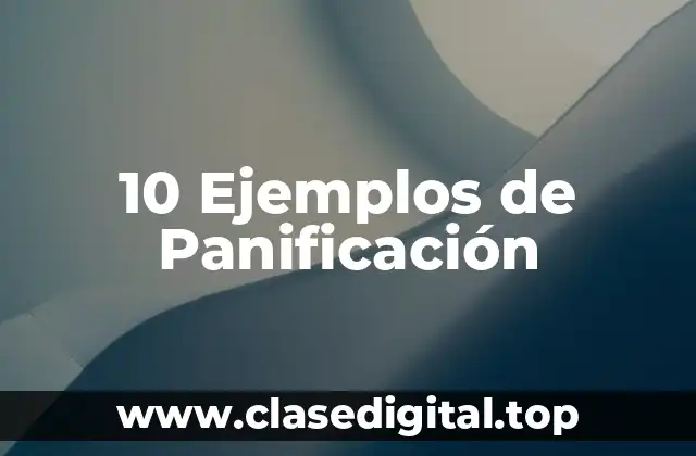 10 Ejemplos de Panificación