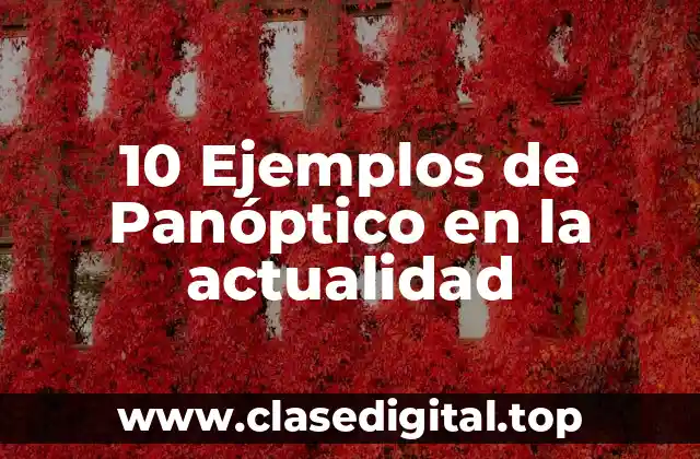 10 Ejemplos de Panóptico en la actualidad
