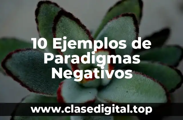 10 Ejemplos de Paradigmas Negativos