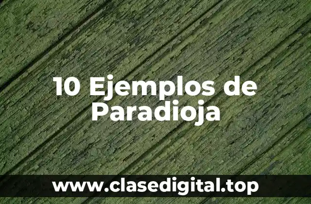 10 Ejemplos de Paradioja