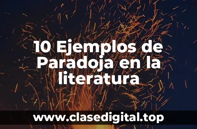 10 Ejemplos de Paradoja en la literatura