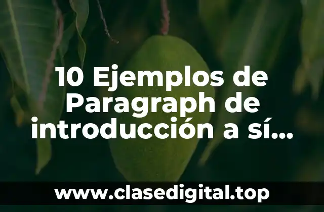 10 Ejemplos de Paragraph de introducción a sí mismo