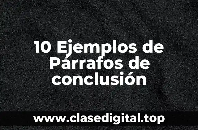 Ejemplos de párrafos de conclusión