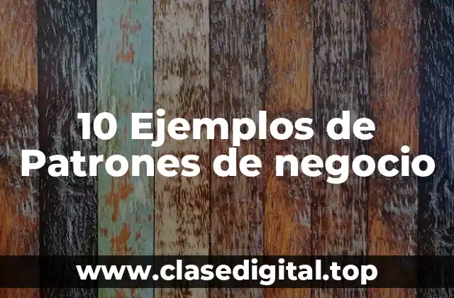 Ejemplos de patrones de negocio