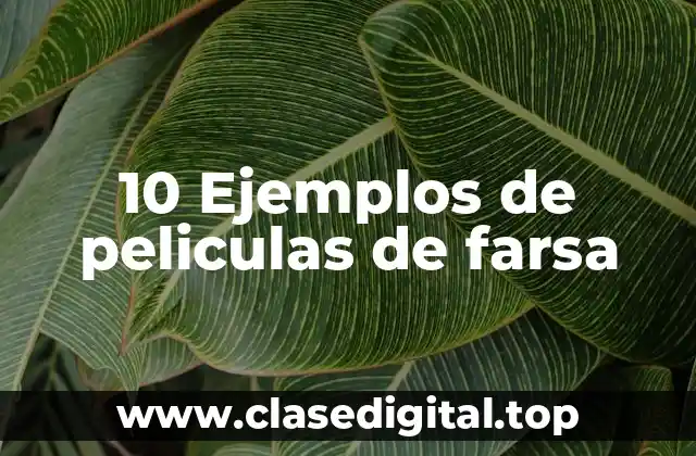 10 Ejemplos de peliculas de farsa