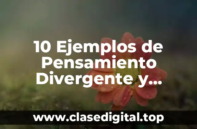10 Ejemplos de Pensamiento Divergente y Convergente