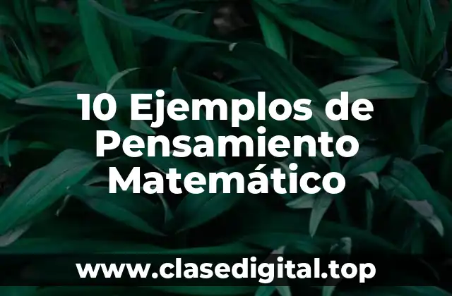 10 Ejemplos de Pensamiento Matemático