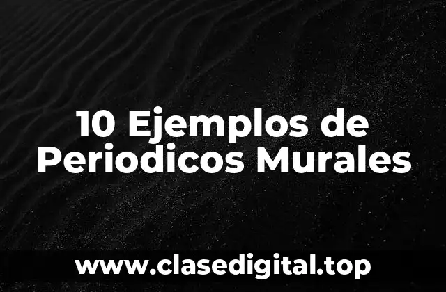 10 Ejemplos de Periodicos Murales
