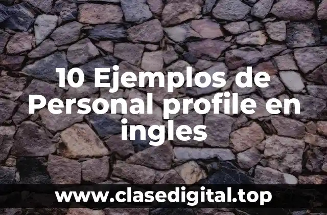 10 Ejemplos de Personal profile en ingles