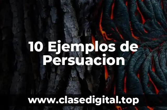 10 Ejemplos de Persuacion