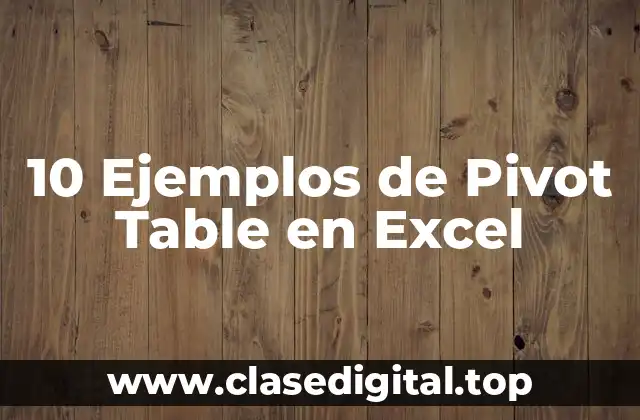 10 Ejemplos de Pivot Table en Excel