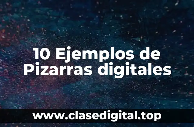 10 Ejemplos de Pizarras digitales