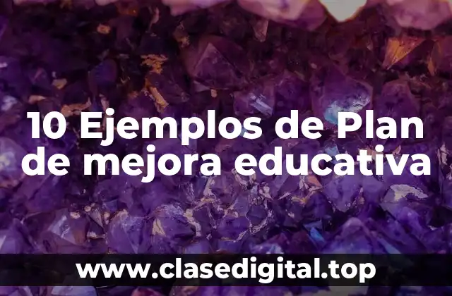 Ejemplos de planes de mejora educativa