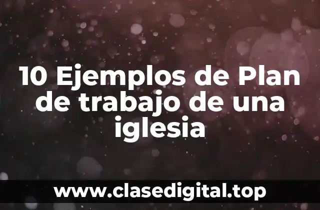 10 Ejemplos de Plan de trabajo de una iglesia