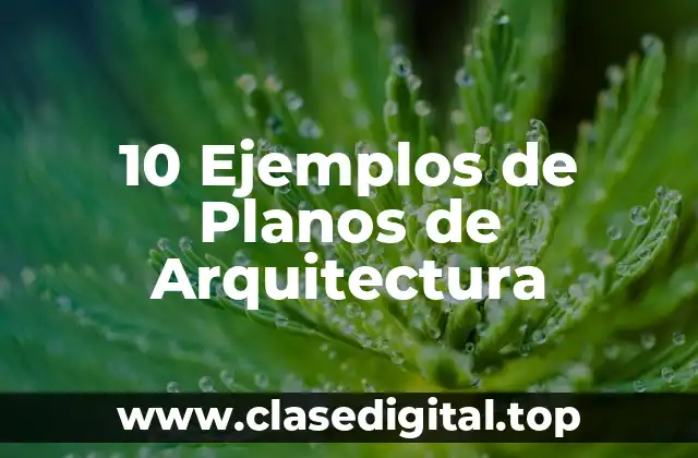 10 Ejemplos de Planos de Arquitectura