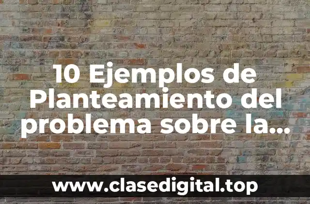 10 Ejemplos de Planteamiento del problema sobre la violencia de género